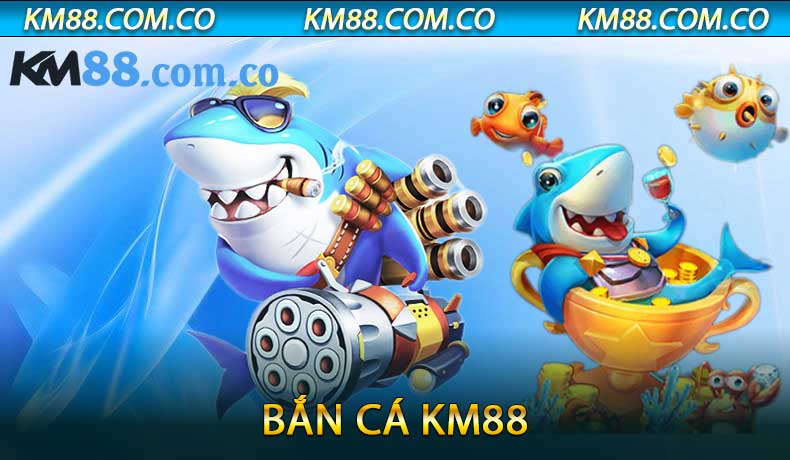 Bắn Cá KM88