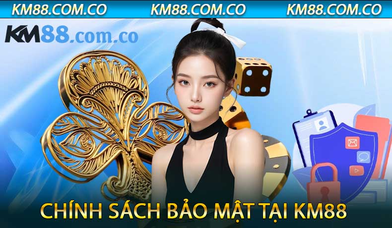 Chính sách bảo mật tại KM88